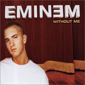 Without Me :: Eminem