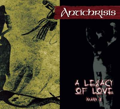 Antichrisis – A Legacy of Love  [Mark II]